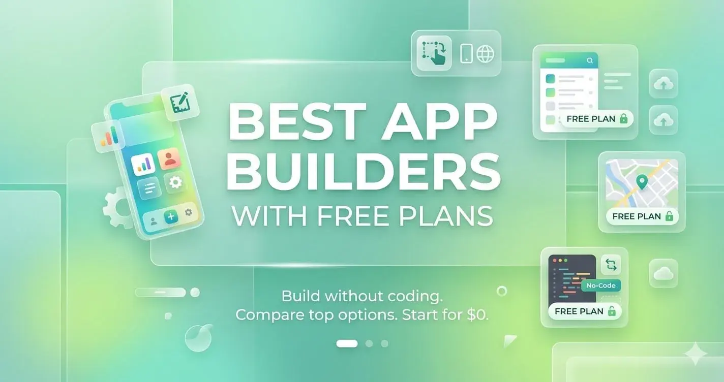 Best App Builders With Free Plans in 2026 (Build Apps Without Coding)