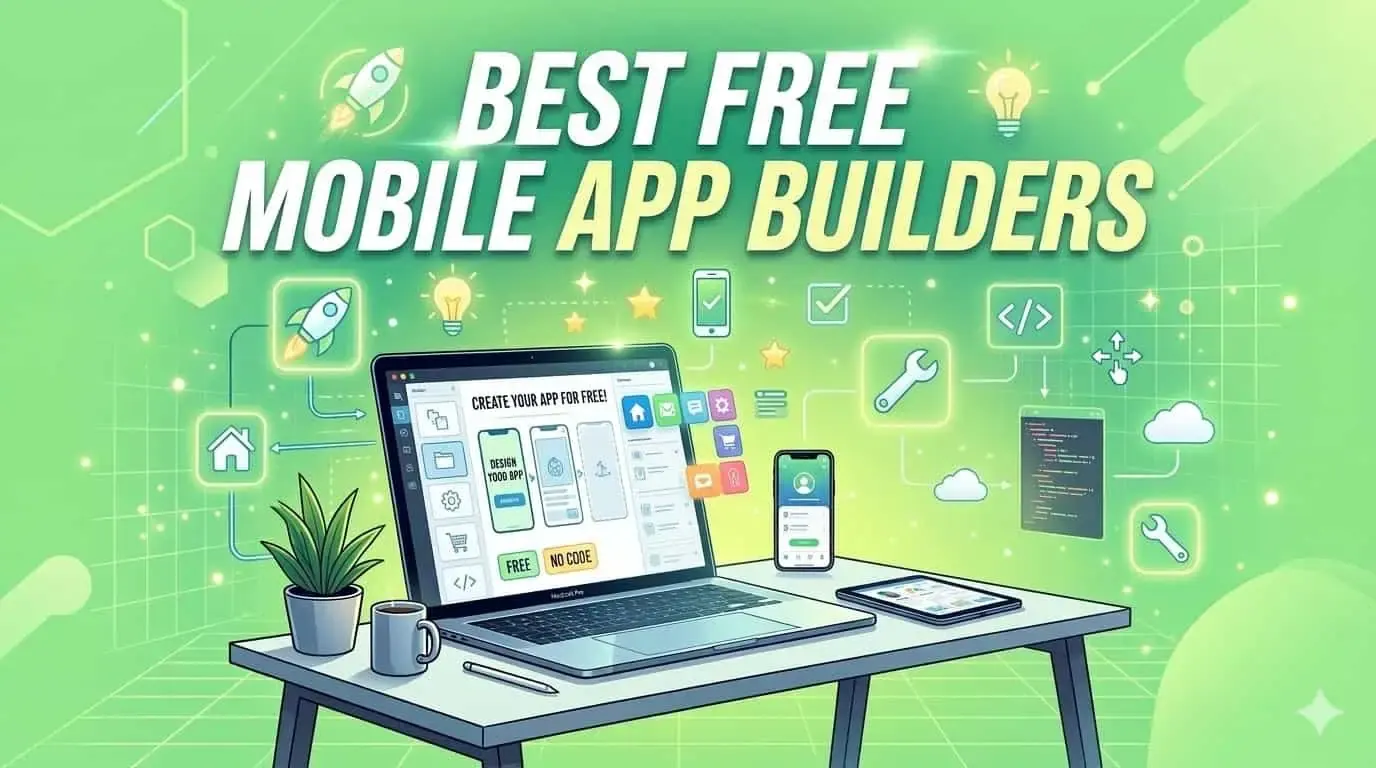 Best Free Mobile App Builders in 2026 (Create an App Without Coding)